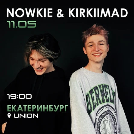 KIRKIIMAD & NOWKIE // ЕКБ // 11.05