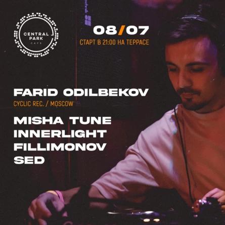 08 Июля - FARID ODILBEKOV (Cyclic / Msk) @ Central Park (Сочи)