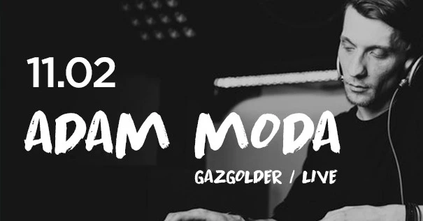 ADAM MODA (Gazgolder / Live)
