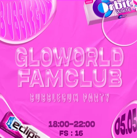 GLOWORLD х FAM CLUB " BUBBLE GUM PARTY"
