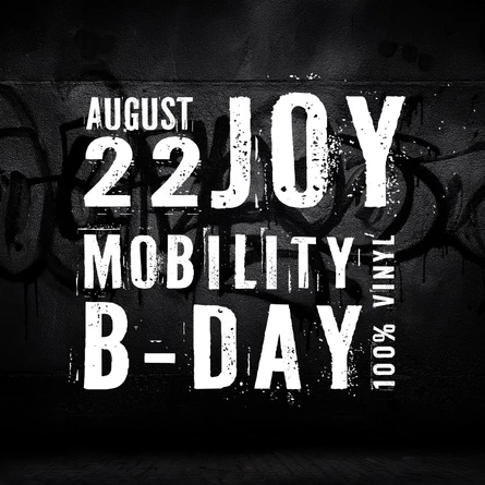 BACK TO YOUR ROOTS: JOY MOBILITY B-DAY