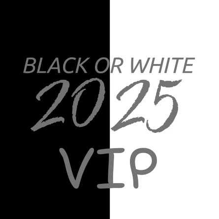 BLACK OR WHITE 2025 (VIP)