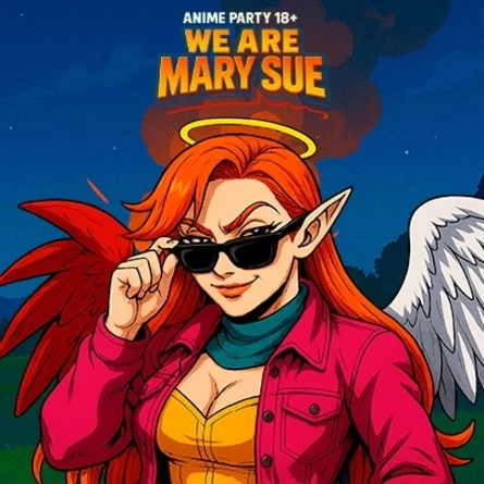 ANIME PARTY (18+) - WE ARE MARY SUE