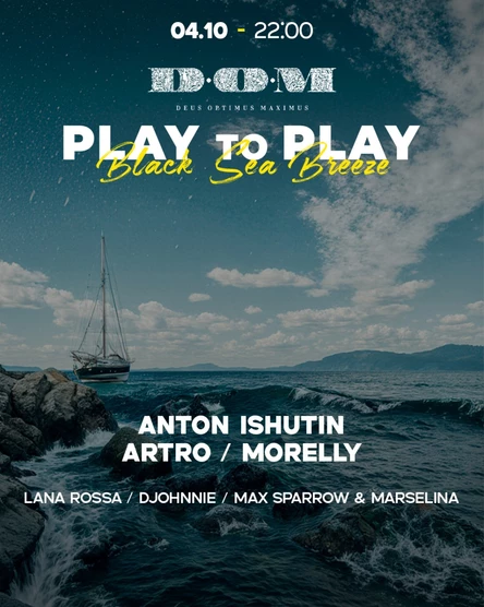 PLAY TO PLAY x D.O.M x ANTON ISHUTIN x ARTRO & MORELLY