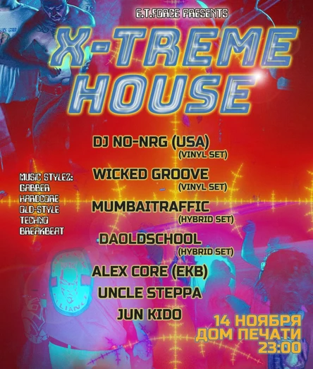 E.T.Force Presents: X-Treme House