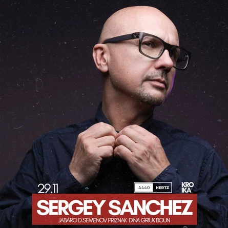 29.11.2025 A440HERTZ. Sergey Sanchez - самый востребованный диджей в России, дарит своей публике лучшее, что рождается в мире электронной музыки. Его имя в России означает «Deep-House». MSK. Kroika Bar