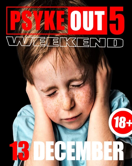 PSYKE OUT WEEKEND 5