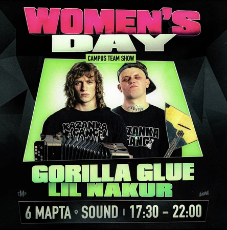 6 МАРТА | WOMEN’S DAY | GORILLA GLUE x LIL NAKUR