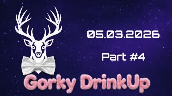 Gorky DrinkUp #4