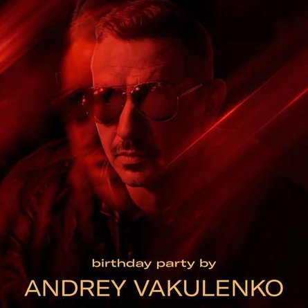 ANDREY VAKULENKO birthday party