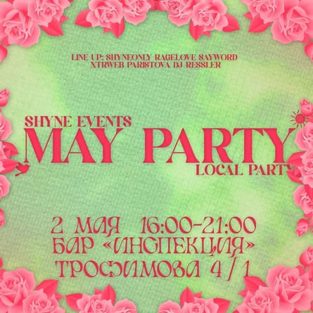 SHYNE x MAY LOCAL PARTY