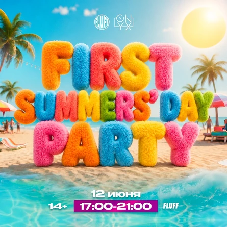 FLUFF FIRST SUMMERS’DAY PARTY
