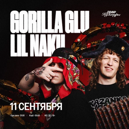 GORILLA GLU x LIL NAKU | 11.09
