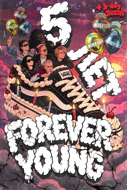 FOREVER YOUNG • 5 YEARS +B-DAY DEZZA